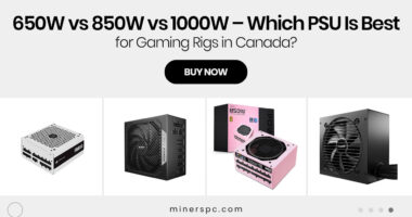 650W vs 850W vs 1000W – Which PSU Is Best for Gaming Rigs in Canada?