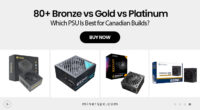80+ Bronze vs Gold vs Platinum — Which PSU Is Best for Canadian Builds?