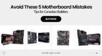 Avoid These 5 Motherboard Mistakes – Tips for Canadian Builders