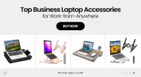 Best Business Laptop Accessories You Need for Work-from-Anywhere Setup