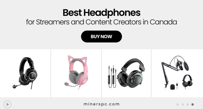 Best Headphones for Streamers and Content Creators in Canada