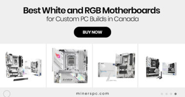 Best White and RGB Motherboards for Custom PC Builds in Canada