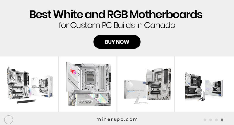 Best White and RGB Motherboards for Custom PC Builds in Canada