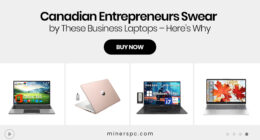 Canadian Entrepreneurs Swear by These Business Laptops – Here's Why
