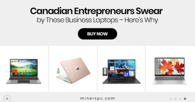 Canadian Entrepreneurs Swear by These Business Laptops – Here's Why