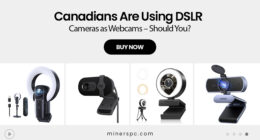 Canadians Are Using DSLR Cameras as Webcams – Should You?