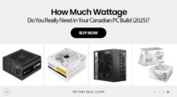 How Much Wattage Do You Really Need in Your Canadian PC Build (2025)?