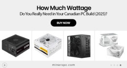 How Much Wattage Do You Really Need in Your Canadian PC Build (2025)?