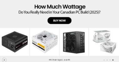 How Much Wattage Do You Really Need in Your Canadian PC Build (2025)?