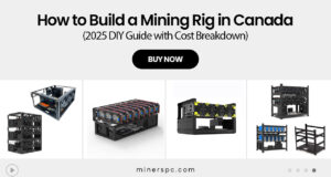 How to Build a Mining Rig in Canada (2025 DIY Guide with Cost Breakdown)