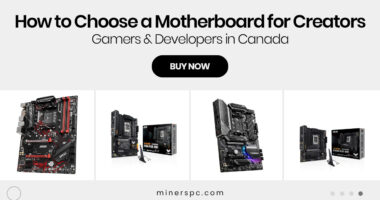 How to Choose a Motherboard for Creators, Gamers & Developers in Canada