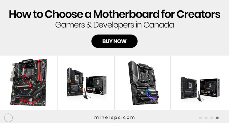 How to Choose a Motherboard for Creators, Gamers & Developers in Canada