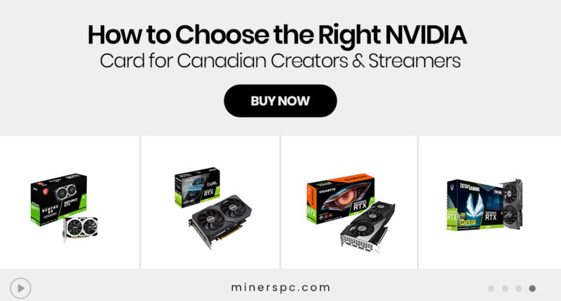 How to Choose the Right NVIDIA Card for Canadian Creators & Streamers