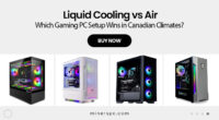 Liquid Cooling vs Air – Which Gaming PC Setup Wins in Canadian Climates?
