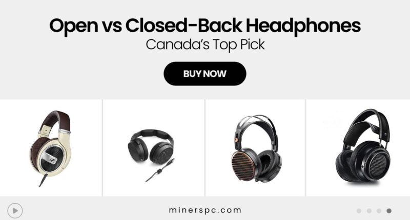 Open-Back vs Closed-Back Headphones — What’s Better in Canada?