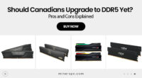 Should Canadians Upgrade to DDR5 Yet? Pros and Cons Explained