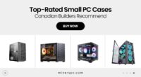 Small But Mighty – Best Compact PC Cases Available in Canada