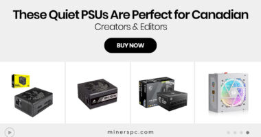 These Quiet PSUs Are Perfect for Canadian Creators & Editors