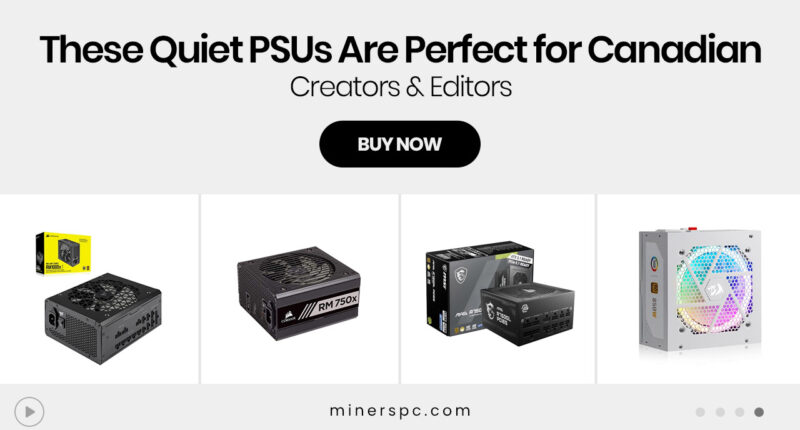 These Quiet PSUs Are Perfect for Canadian Creators & Editors