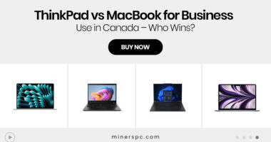 ThinkPad vs MacBook for Business Use in Canada – Who Wins?