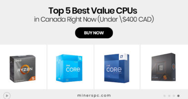 Top 5 Best Value CPUs in Canada Right Now (Under $400 CAD)