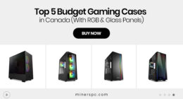 Top 5 Budget Gaming Cases in Canada (With RGB & Glass Panels)