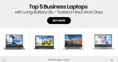 Top 5 Business Laptops with Long Battery Life – Tested in Real Work Days