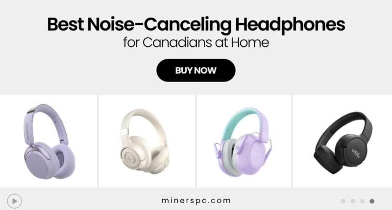 Top Noise-Canceling Headphones for Work-From-Home Canadians