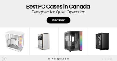 Top Quiet PC Cases in Canada for Home Studios & Office Builds